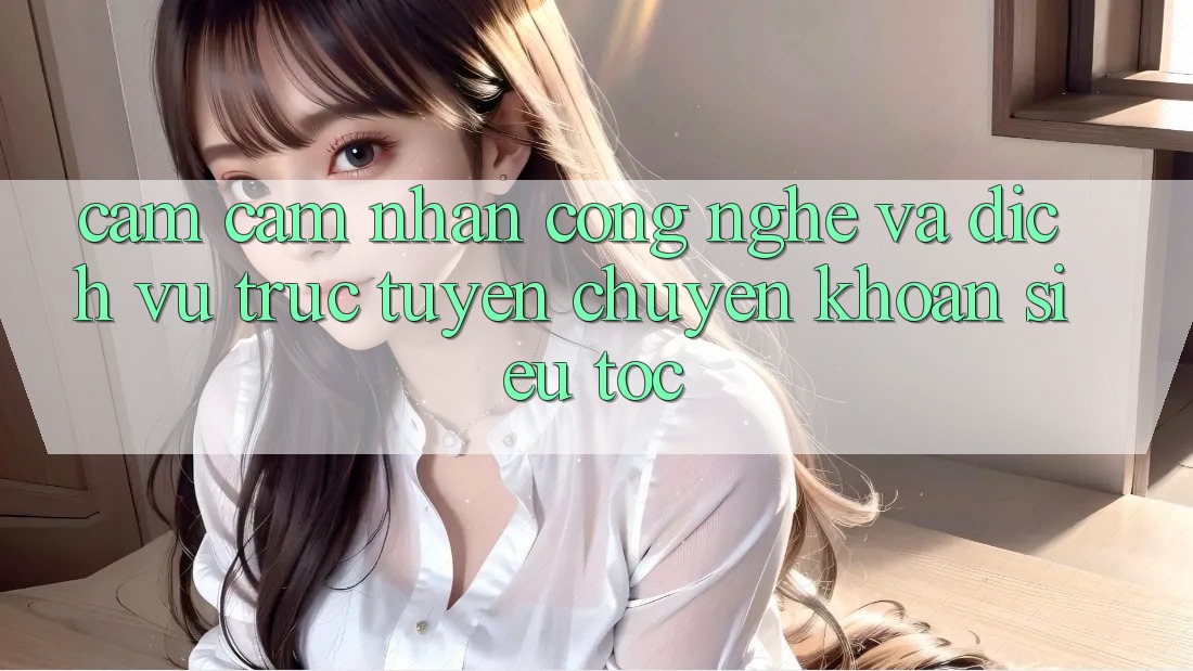 Cảm cảm nhận Công Nghệ Và Dịch vụ trực tuyến Chuyển khoản Siêu Tốc