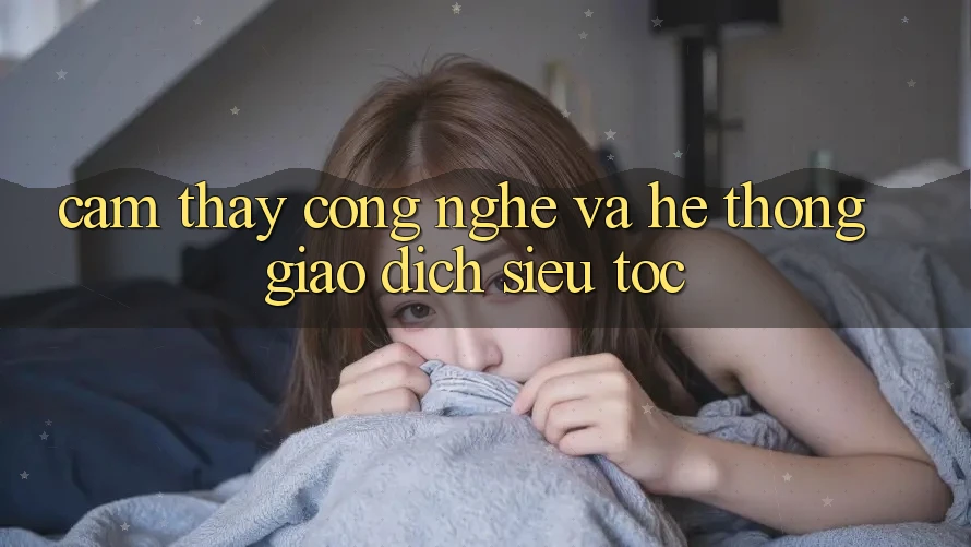 Cảm thấy Công Nghệ Và Hệ Thống Giao Dịch Siêu Tốc Cảm thấy Công Nghệ Và Hệ Thống Giao Dịch Siêu Tốc