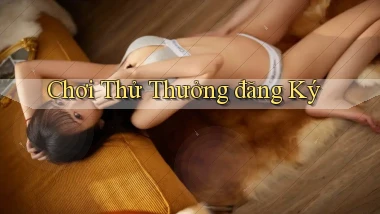 Chơi thử Thưởng đăng ký