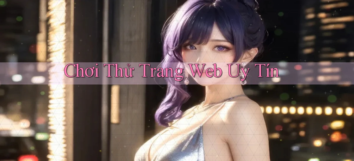 Chơi thử Trang web uy tín