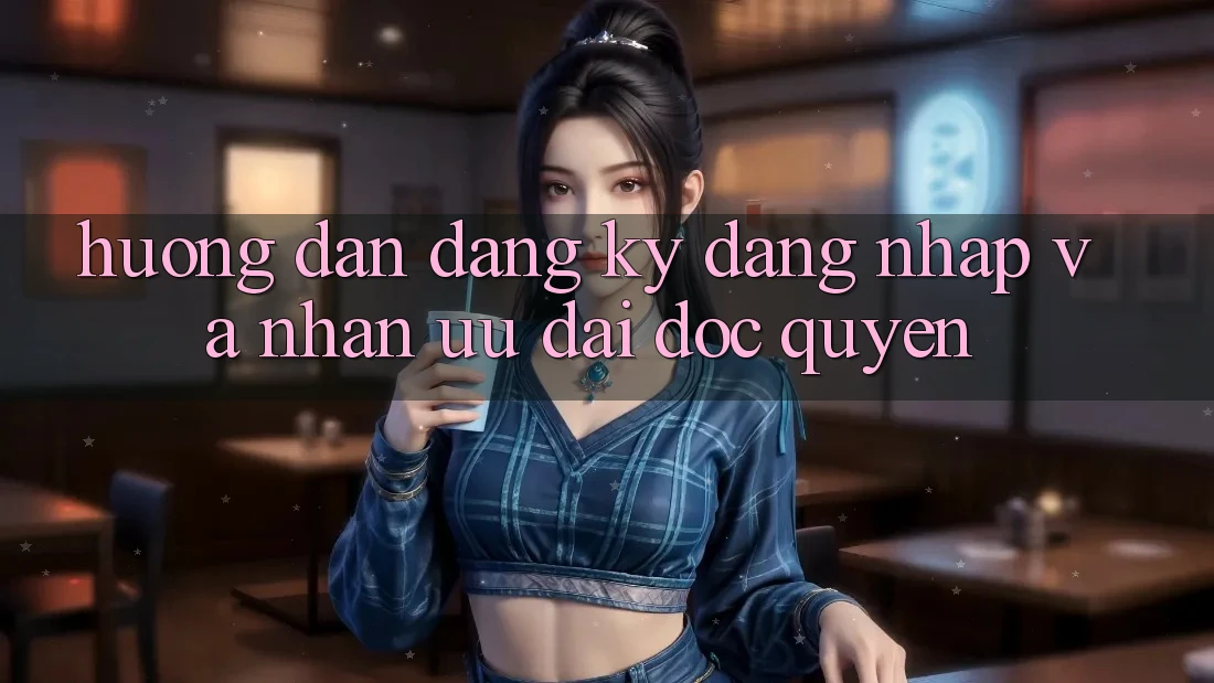 Hướng dẫn Đăng Ký, Đăng Nhập Và Nhận Ưu đãi Độc Quyền