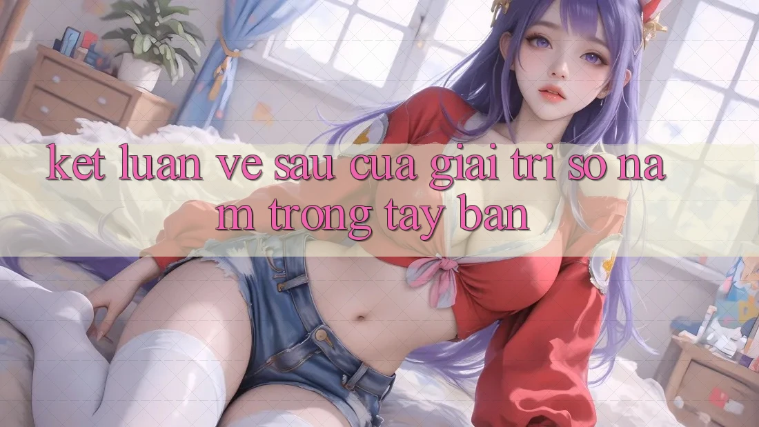 Kết Luận: Về sau Của Giải Trí Số Nằm Trong Tay Bạn