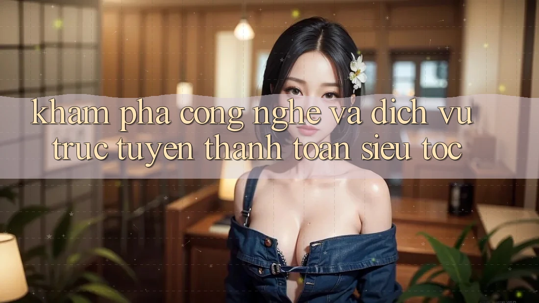 Khám phá Công Nghệ Và Dịch vụ trực tuyến Thanh toán Siêu Tốc Khám phá Công Nghệ Và Dịch vụ trực tuyến Thanh toán Siêu Tốc