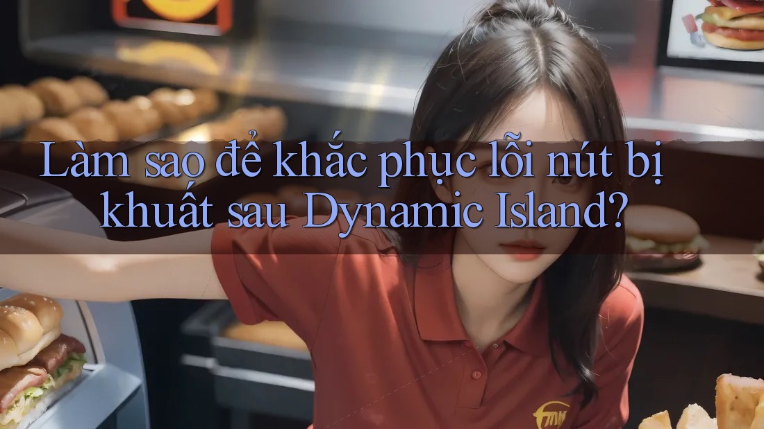 Làm sao để khắc phục lỗi nút bị khuất sau Dynamic Island?