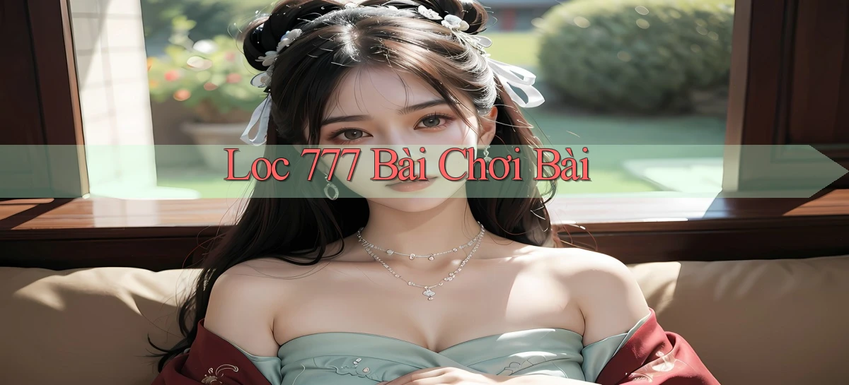 loc 777 bài chơi bài