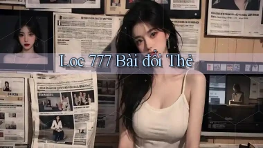 loc 777 bài đổi thẻ