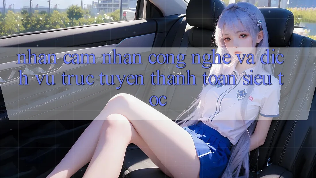 Nhận cảm nhận Công Nghệ Và Dịch vụ trực tuyến Thanh toán Siêu Tốc