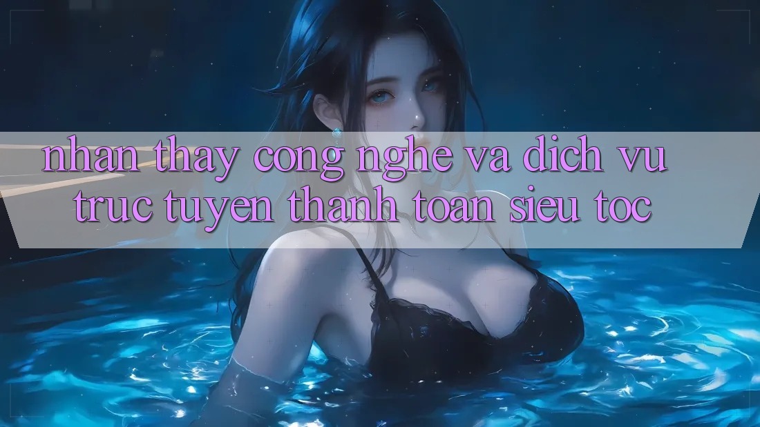 Nhận thấy Công Nghệ Và Dịch vụ trực tuyến Thanh toán Siêu Tốc