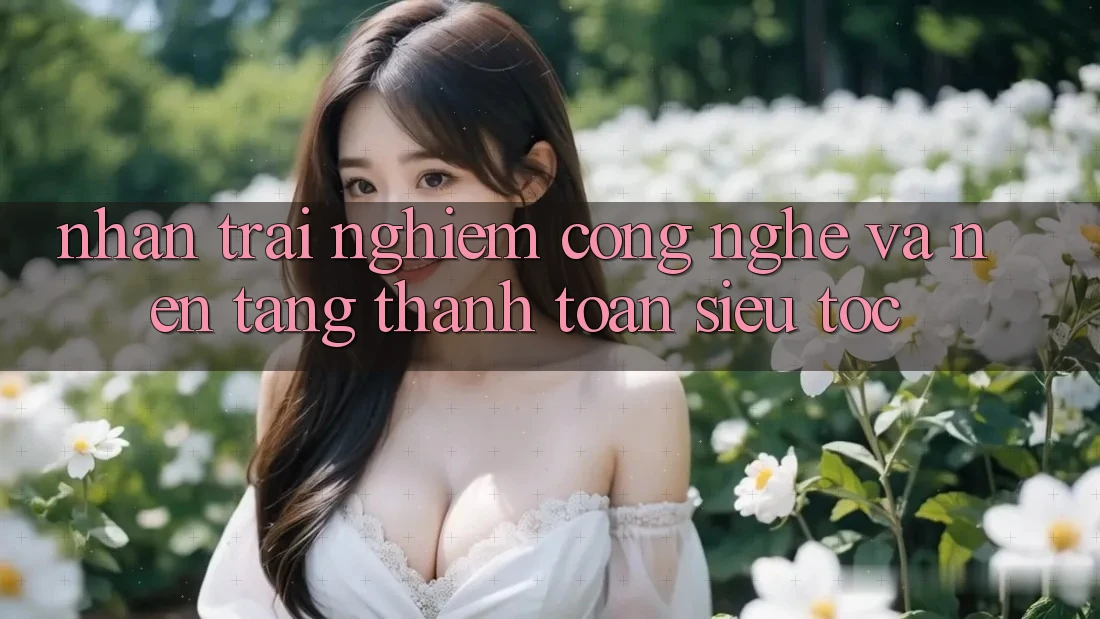 Nhận trải nghiệm Công Nghệ Và Nền tảng Thanh toán Siêu Tốc