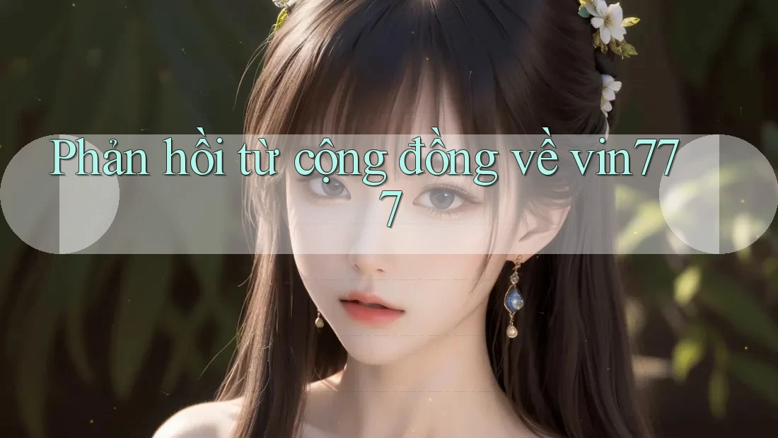 Phản hồi từ cộng đồng về vin777