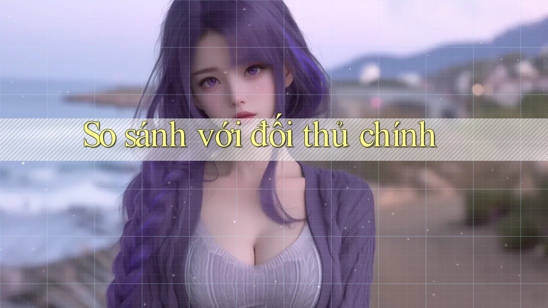 So sánh với đối thủ chính So sánh với đối thủ chính