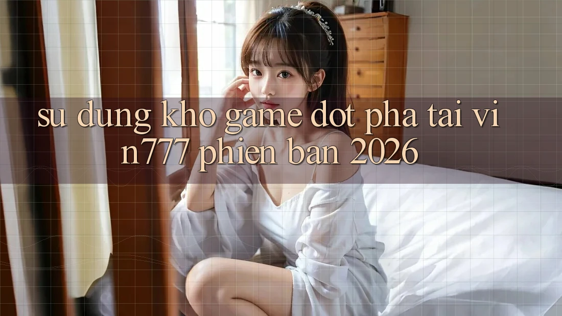 Sử dụng Kho Game Đột Phá Tại Vin777 Phiên Bản 2026