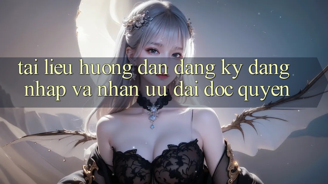 Tài liệu hướng dẫn Đăng Ký, Đăng Nhập Và Nhận Ưu đãi Độc Quyền