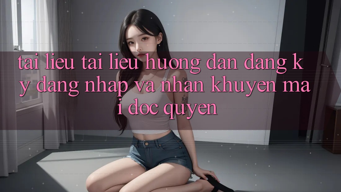 Tài liệu tài liệu hướng dẫn Đăng Ký, Đăng Nhập Và Nhận Khuyến Mãi Độc Quyền Tài liệu tài liệu hướng dẫn Đăng Ký, Đăng Nhập Và Nhận Khuyến Mãi Độc Quyền