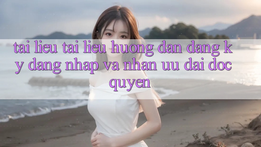Tài liệu tài liệu hướng dẫn Đăng Ký, Đăng Nhập Và Nhận Ưu đãi Độc Quyền Tài liệu tài liệu hướng dẫn Đăng Ký, Đăng Nhập Và Nhận Ưu đãi Độc Quyền