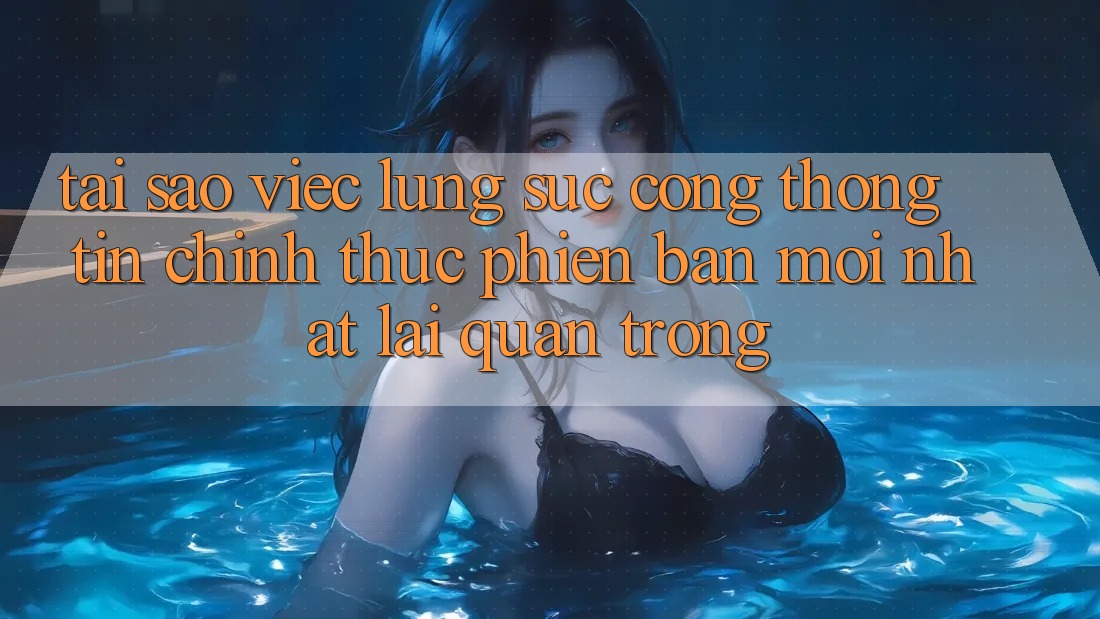 Tại Sao Việc Lùng sục “Cổng thông tin Chính Thức Phiên bản mới Nhất” Lại Quan Trọng?