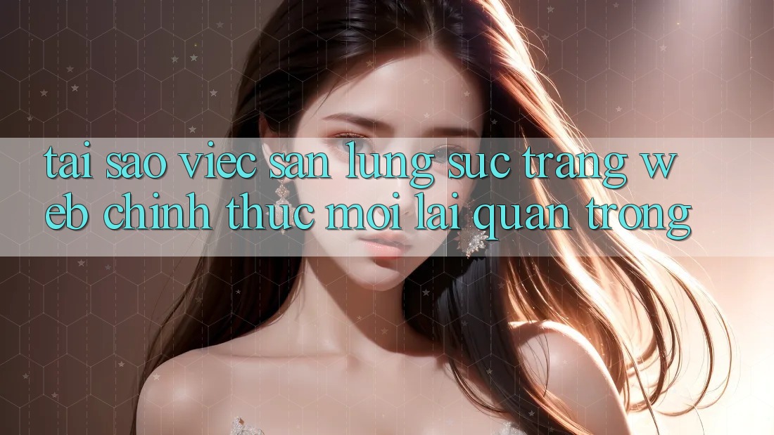 Tại Sao Việc Săn lùng sục “Trang web Chính Thức Mới” Lại Quan Trọng? Tại Sao Việc Săn lùng sục “Trang web Chính Thức Mới” Lại Quan Trọng?