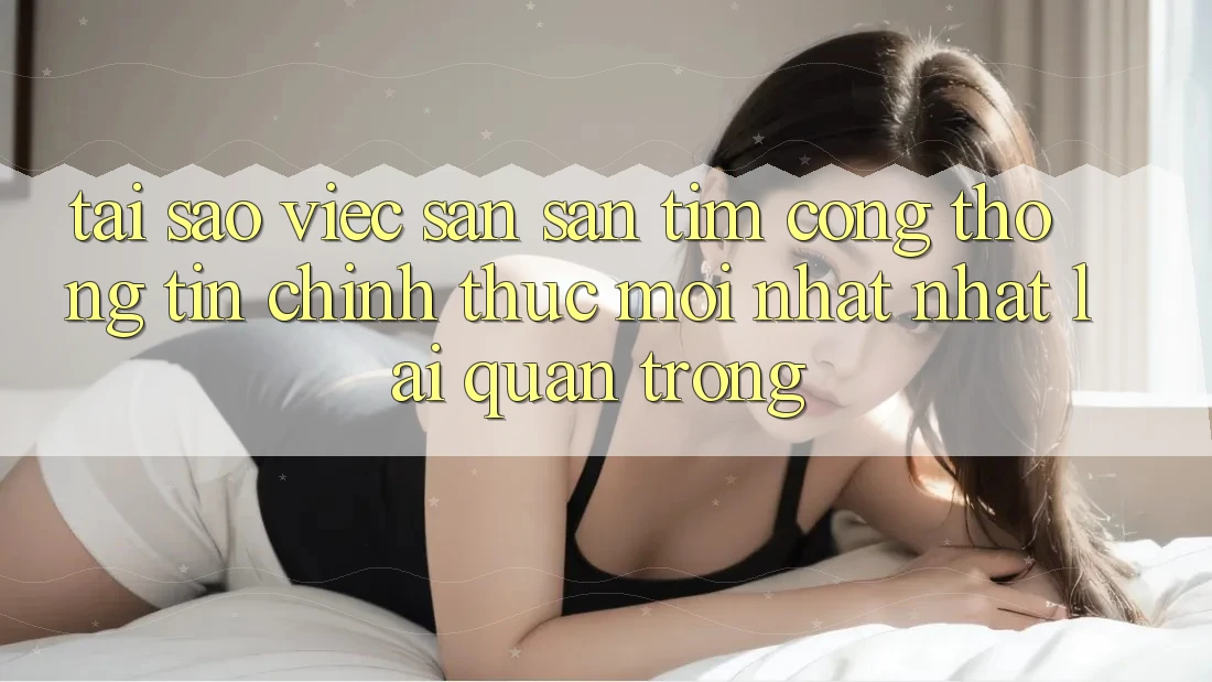 Tại Sao Việc Săn săn tìm “Cổng thông tin Chính Thức Mới nhất Nhất” Lại Quan Trọng?