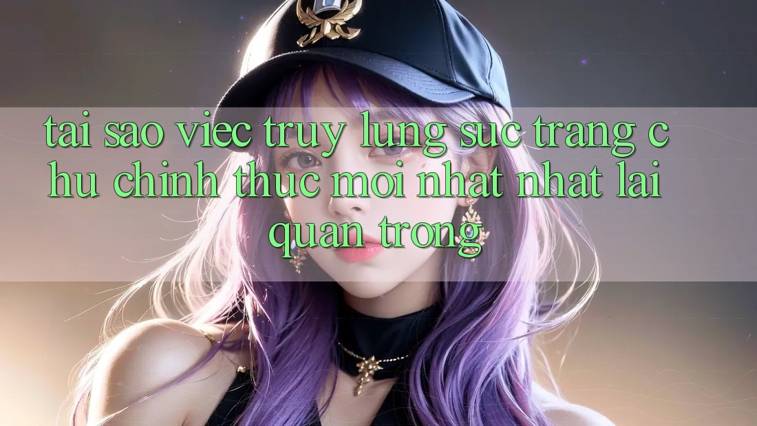 Tại Sao Việc Truy lùng sục “Trang chủ Chính Thức Mới nhất Nhất” Lại Quan Trọng? Tại Sao Việc Truy lùng sục “Trang chủ Chính Thức Mới nhất Nhất” Lại Quan Trọng?