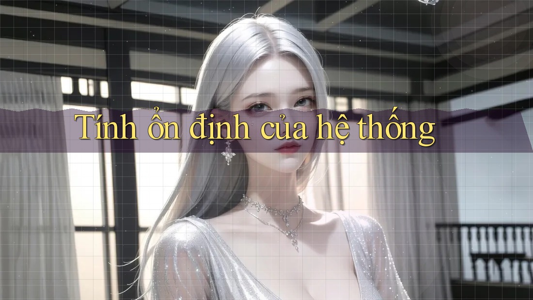 Tính ổn định của hệ thống Tính ổn định của hệ thống