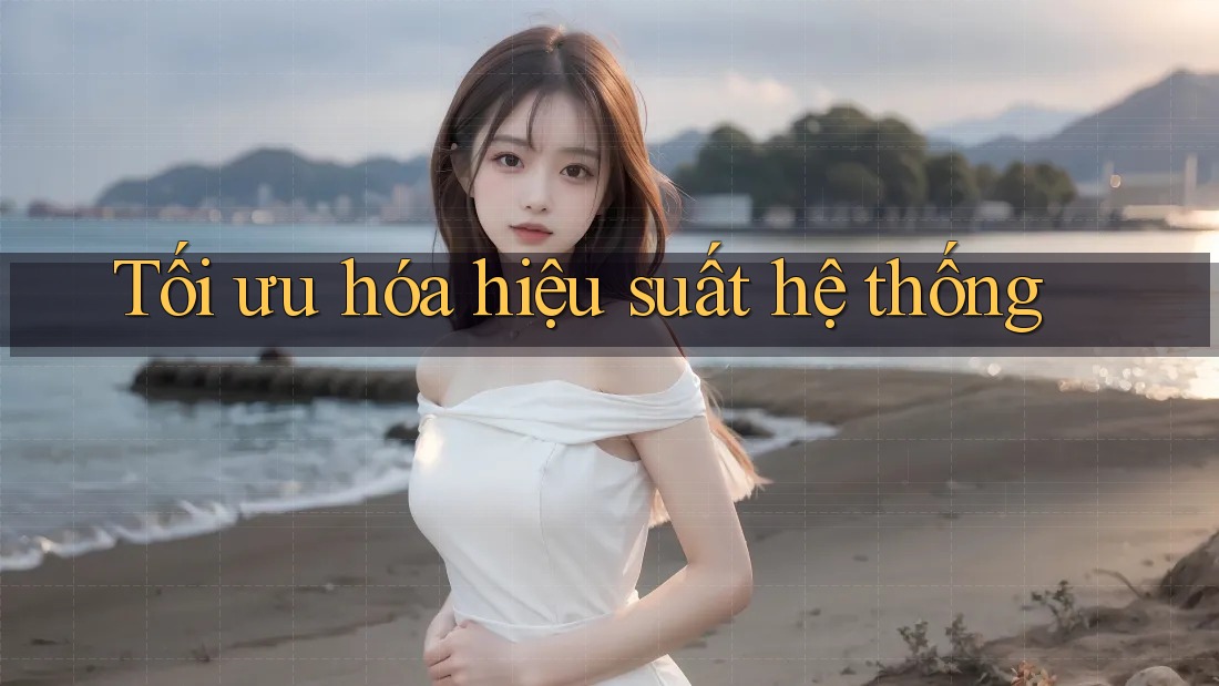Tối ưu hóa hiệu suất hệ thống