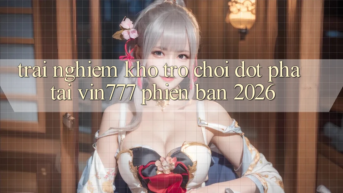 Trải nghiệm Kho Trò chơi Đột Phá Tại Vin777 Phiên Bản 2026