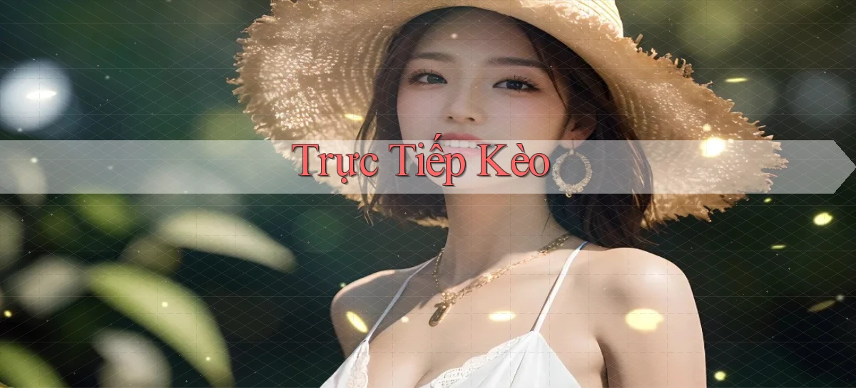 Trực tiếp Kèo