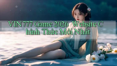 vin777   Game 2026 ｜ Website Chính Thức Mới Nhất
